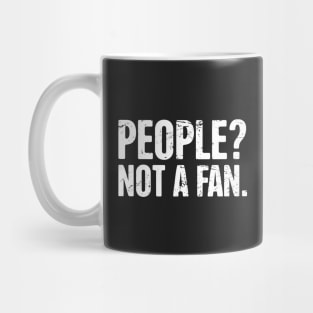 People? Not A Fan – Introvert Design Mug